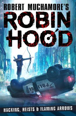 Robin Hood: Hacking, Heists & Flaming Arrows by Robert Muchamore