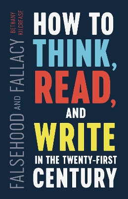 Falsehood and Fallacy: How to Think, Read, and Write in the Twenty-First Century book
