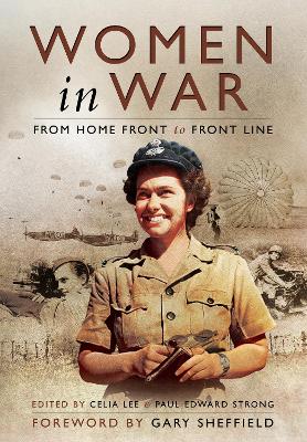 Women in War: From Home Front to Front Line by Celia Lee