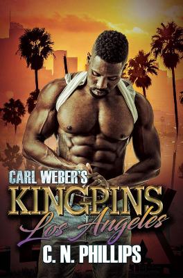 Carl Weber's Kingpins: Los Angeles by C. N. Phillips