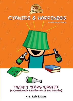 Cyanide & Happiness: Twenty Years Wasted: (A Questionable Recollection Of The First Two Decades) book