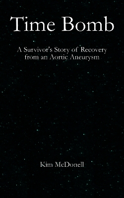 Time Bomb: A Survivor's Story of Recovery from Multiple DVTs and an Underlying Aortic Aneurysm book