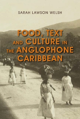 Food, Text and Culture in the Anglophone Caribbean book