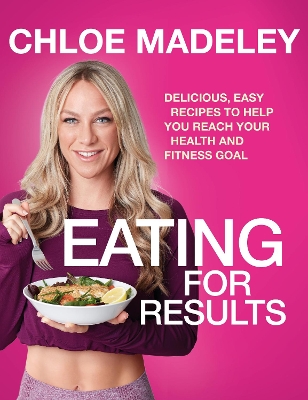Eating for Results: Delicious, Easy Recipes to Help You Reach Your Health and Fitness Goal book
