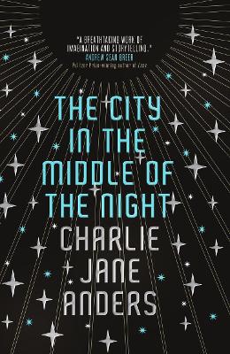 The City in the Middle of the Night by Charlie Jane Anders
