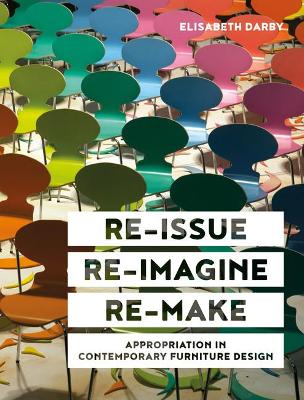 Re-issue, Re-imagine, Re-make: Appropriation in Contemporary Furniture Design book