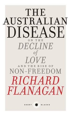 Australian Disease: On the Decline of Love and the Rise of Non-Freedom: Short Black 1 book