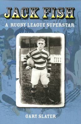 Jack Fish: A Rugby League Superstar book