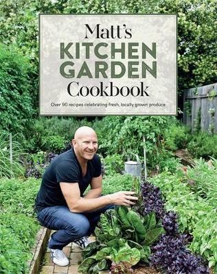 Matt's Kitchen Garden Cookbook book