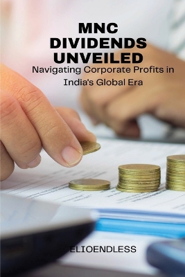 MNC Dividends Unveiled: Navigating Corporate Profits in India's Global Era book