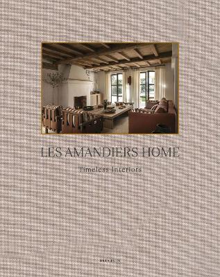 Les Amandiers Home: Timeless Interiors book