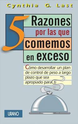 5 Razones Por las Que Comemos en Exceso book