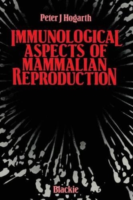 Immunological Aspects of Mammalian Reproduction by Peter J. Hogarth