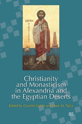 Christianity and Monasticism in Alexandria and the Egyptian Deserts book