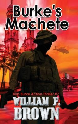 Burke's Machete, Bob Burke Suspense Thriller #7 book