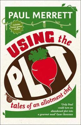 Using the Plot: Tales of an Allotment Chef book