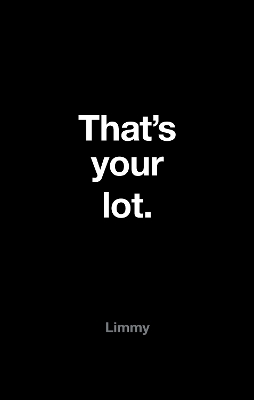That's Your Lot by Limmy