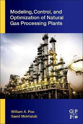 Modeling, Control, and Optimization of Natural Gas Processing Plants book