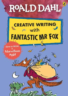 Roald Dahl Creative Writing with Fantastic Mr Fox: How to Write a Marvellous Plot book