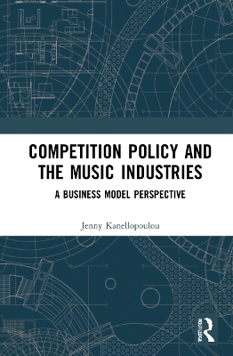 Competition Policy and the Music Industries: A Business Model Perspective book