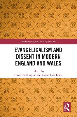 Evangelicalism and Dissent in Modern England and Wales by David Bebbington