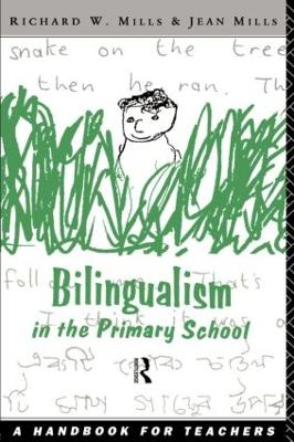 Bilingualism in the Primary School by Richard Mills