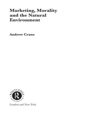 Marketing, Morality and the Natural Environment book