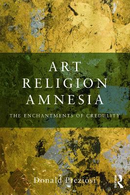 Art, Religion, Amnesia by Donald Preziosi