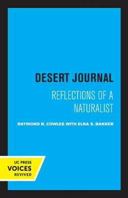 Desert Journal: A Naturalist Reflects on Arid California by Raymond B. Cowles