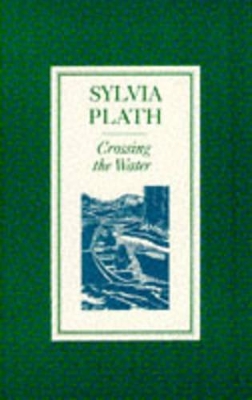 Crossing the Water by Sylvia Plath