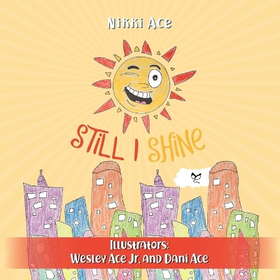 Still I Shine: Designed to empower children to PERSEVERE, encourage a GROWTH MINDSET, and embrace the power of ENDURANCE book