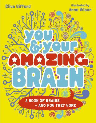 You & Your Amazing Brain: A Book of Brains and How They Work book
