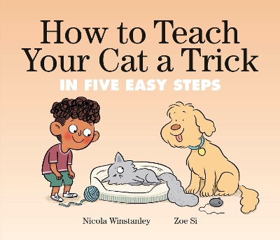 How to Teach Your Cat a Trick: in Five Easy Steps book