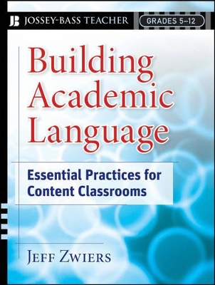 Building Academic Language: Essential Practices for Content Classrooms, Grades 5-12 book