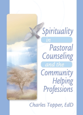 Spirituality in Pastoral Counseling and the Community Helping Professions by Harold G Koenig