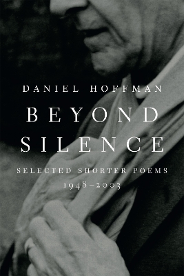 Beyond Silence: Selected Shorter Poems, 1948-2003 book