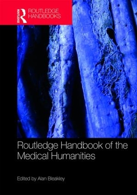 Routledge Handbook of the Medical Humanities by Bleakley Alan
