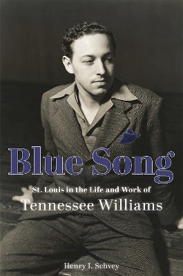 Blue Song: St. Louis in the Life and Work of Tennessee Williams book
