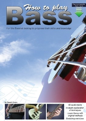 How to Play Bass: For the Bassist Looking to Progress Their Skills and Knowledge book