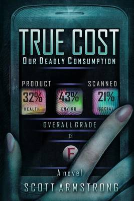 True Cost - Our Deadly Consumption book