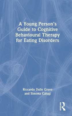 A Young Person’s Guide to Cognitive Behavioural Therapy for Eating Disorders by Riccardo Dalle Grave