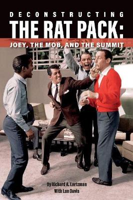 Deconstructing The Rat Pack: Joey, The Mob and the Summit book