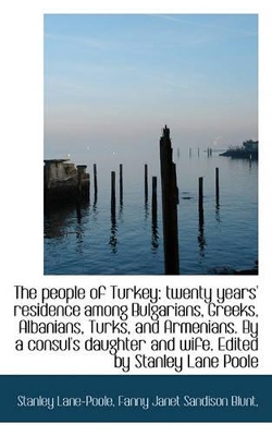 The People of Turkey: Twenty Years' Residence Among Bulgarians, Greeks, Albanians, Turks, and Armeni book