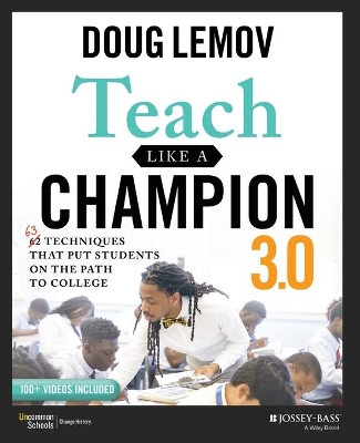 Teach Like a Champion 3.0: 63 Techniques that Put Students on the Path to College book