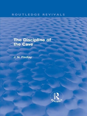 The The Discipline of the Cave (Routledge Revivals) by John Niemeyer Findlay