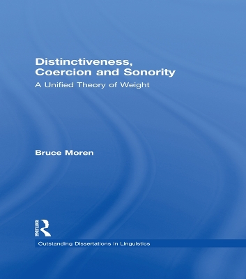 Distinctiveness, Coercion and Sonority: A Unified Theory of Weight by Bruce Moren