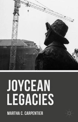 Joycean Legacies by Martha C. Carpentier
