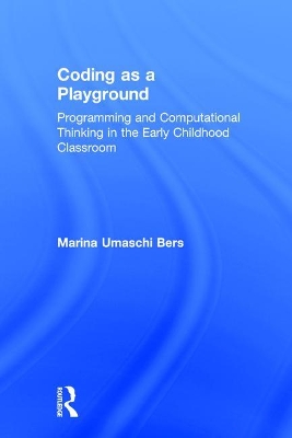 Coding as a Playground by Marina Umaschi Bers