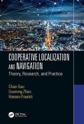 Cooperative Localization and Navigation: Theory, Research, and Practice book