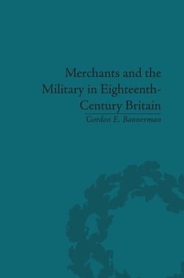 Merchants and the Military in Eighteenth-Century Britain book